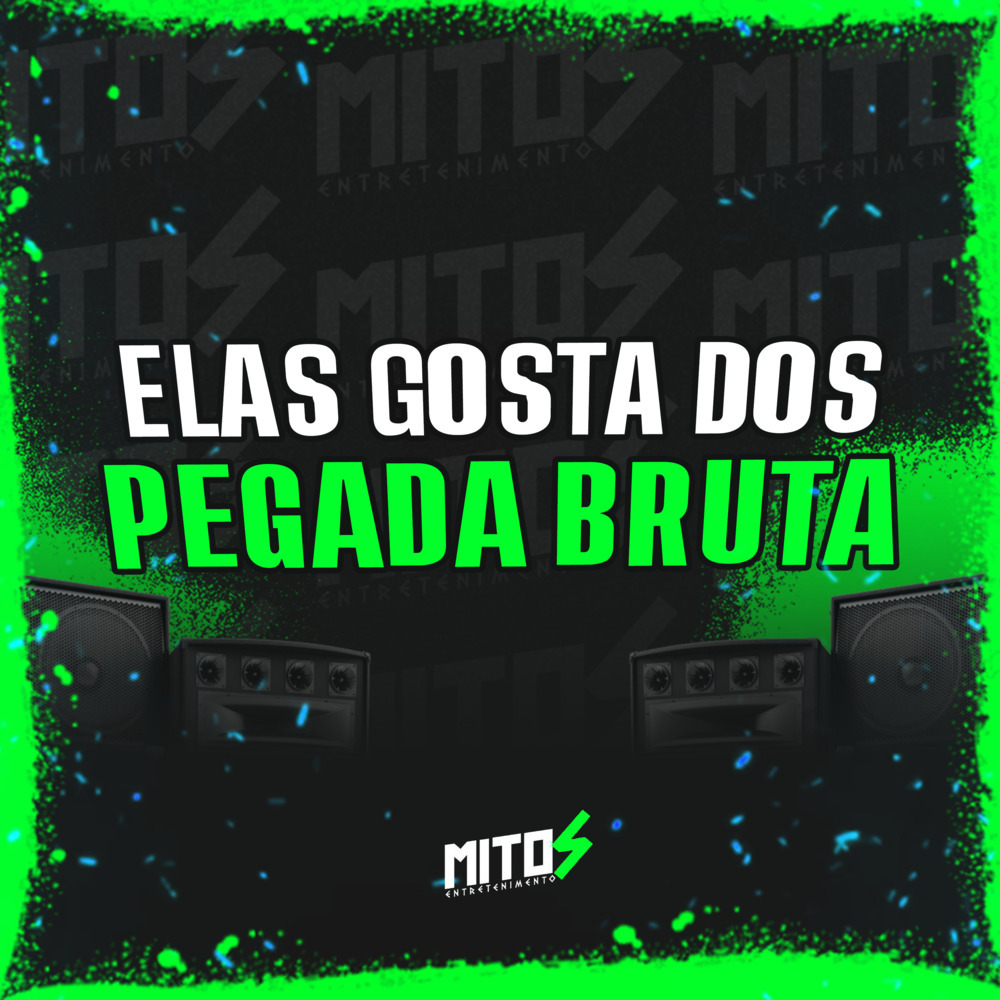 Elas Gosta Dos Pegada Bruta (Explicit)