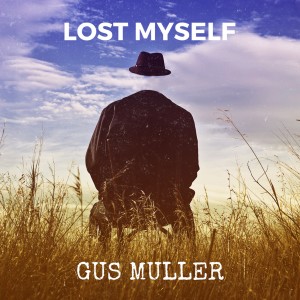 ดาวน์โหลดและฟังเพลง Lost Myself พร้อมเนื้อเพลงจาก Gus Muller