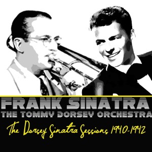 The Tommy Dorsey Orchestra的专辑The Dorsey Sinatra Sessions 1940-1942