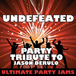 ดาวน์โหลดและฟังเพลง Undefeated (Party Tribute to Jason Derulo) พร้อมเนื้อเพลงจาก Ultimate Party Jams