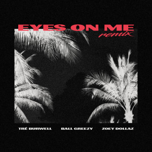Listen to Eyes on Me (Remix) (Remix|Explicit) song with lyrics from Tré Burwell