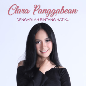 Dengarkan Dengarlah Bintang Hatiku lagu dari Clara Panggabean dengan lirik