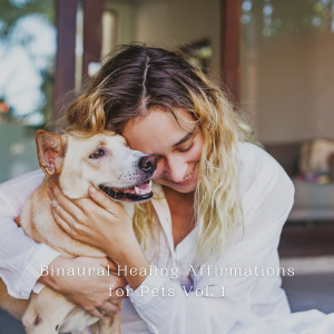 Sounds Dogs Love的专辑Binaural Healing Affirmations for Pets Vol. 1