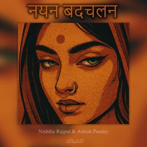 收聽illsahill的Nayan Badchalan (feat. Nishtha Rajput & Ashish Pandey)歌詞歌曲