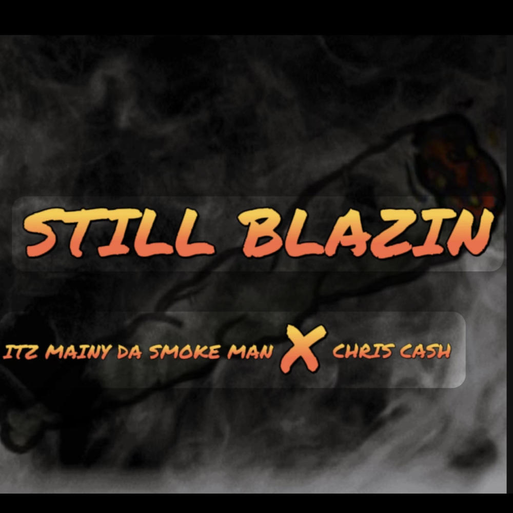 STILL BLAZIN (feat. CHRIS CASH) (Explicit)
