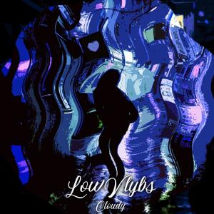 Listen to Cloudy song with lyrics from LowVlybs