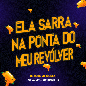 Silva MC的專輯Ela Sarra na Ponta do Meu Revólver (Explicit)