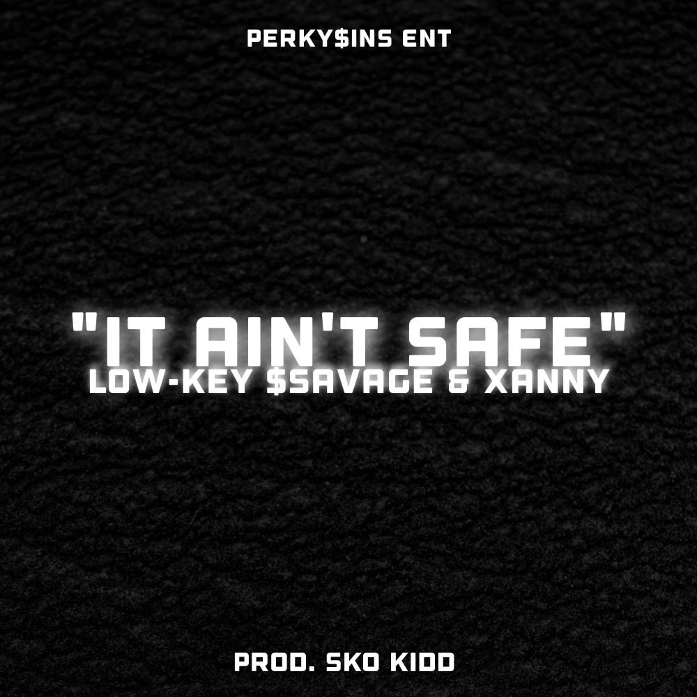 It ain't safe (feat. Xanny) (Explicit)