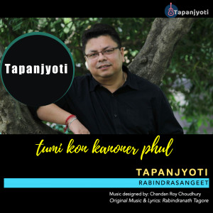 Listen to Tumi Kon Kanoner Phul song with lyrics from Tapanjyoti