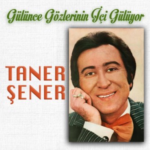 Taner Şener的專輯Gülünce Gözlerinin İçi Gülüyor