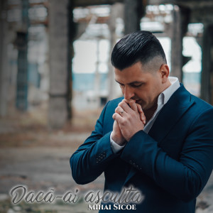 Listen to Dacă-ai asculta song with lyrics from Mihai Sicoe
