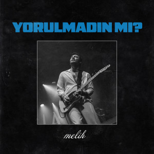 Album Yorulmadın mı? from Melih