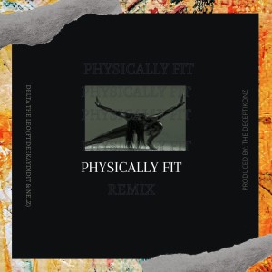 Listen to Physically Fit (Remix|Explicit) song with lyrics from Delta The Leo