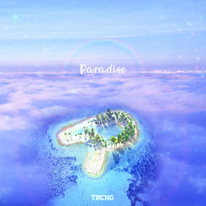 Dengarkan lagu Paradise nyanyian TRCNG dengan lirik