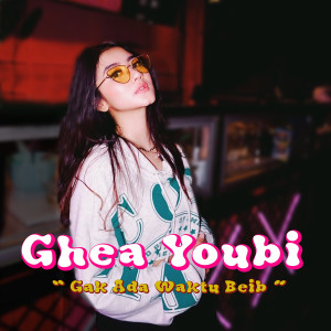 ดาวน์โหลดและฟังเพลง Gak Ada Waktu Beib พร้อมเนื้อเพลงจาก Ghea Youbi