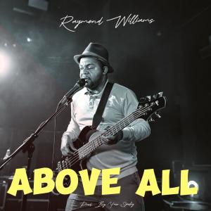 ดาวน์โหลดและฟังเพลง Above All พร้อมเนื้อเพลงจาก Raymond Williams