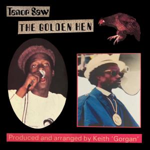 Album Golden Hen (feat. Tenor Saw) from Tenor Saw