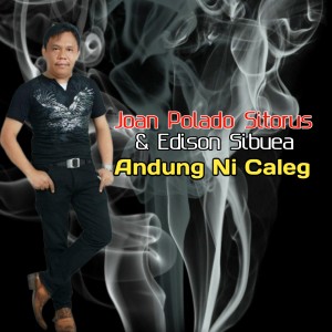 Album Andung Ni Caleg from Edison Sibuea