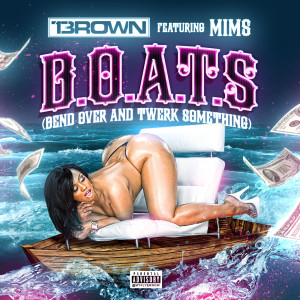 ดาวน์โหลดและฟังเพลง B.O.A.T.S  (Bend Over And Twerk Something) (Explicit) พร้อมเนื้อเพลงจาก T Brown