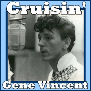 收聽Gene Vincent的Cruisin'歌詞歌曲