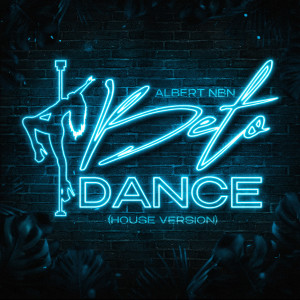 Listen to Beto Dance (House Version|Explicit) song with lyrics from Albertnbn