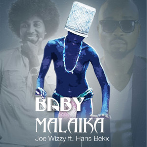 收聽Joe Wizzy的Baby Malaika歌詞歌曲