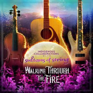 Album Walking Through the Fire (Explicit) from Sultans Of String