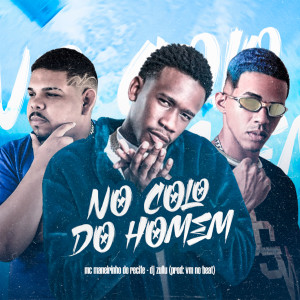 ดาวน์โหลดและฟังเพลง No Colo do Homem (Explicit) พร้อมเนื้อเพลงจาก Maneirinho do Recife