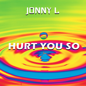 Jonny L的專輯Hurt You So