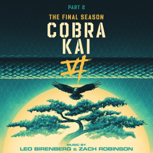 อัลบัม Cobra Kai: Season 6, Part 2 (Soundtrack from the Netflix Original Series) ศิลปิน Leo Birenberg & Zach Robinson