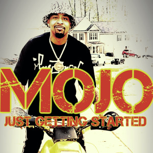 Listen to Just Getting Started (Explicit) song with lyrics from Mojo