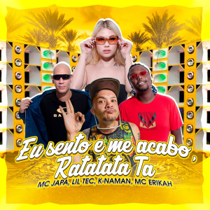Listen to Eu sento e me acabo, Ratatata ta (Explicit) song with lyrics from MC Japa
