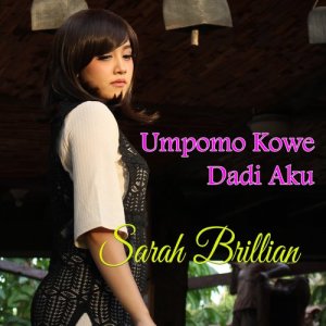 ดาวน์โหลดและฟังเพลง Umpomo Kowe Dadi Aku พร้อมเนื้อเพลงจาก Sarah Brillian