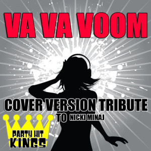 ดาวน์โหลดและฟังเพลง Va Va Voom (Cover Version Tribute to Nicki Minaj) (Explicit) พร้อมเนื้อเพลงจาก Party Hit Kings