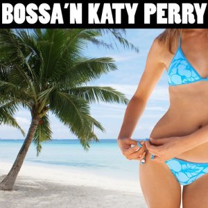 Bossa 'n Hits Group的專輯Bossa 'n Katy Perry