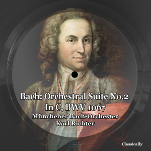 อัลบัม Bach: Orchestral Suite No.2 in B Minor, BWV 1067 ศิลปิน Munchener Bach Orchester