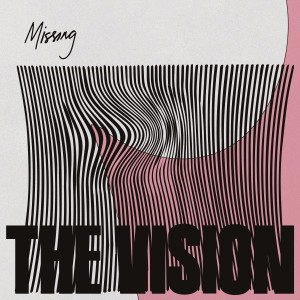 收聽The Vision的Missing (feat. Andreya Triana & Ben Westbeech)歌詞歌曲