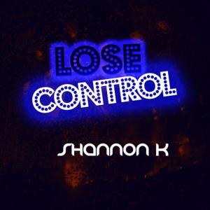 收聽Shannon K的Lose Control (Remix)歌詞歌曲