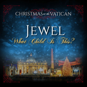 ดาวน์โหลดและฟังเพลง What Child is This (Live) พร้อมเนื้อเพลงจาก Jewel