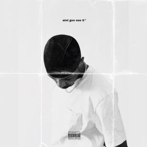 อัลบัม aint gon see it (Explicit) ศิลปิน Downtown