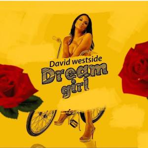 ดาวน์โหลดและฟังเพลง Dream Girl (Explicit) พร้อมเนื้อเพลงจาก David Westside