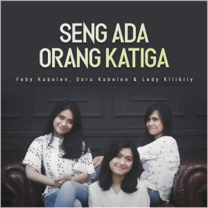 Listen to Seng Ada Orang Katiga song with lyrics from Feby Kabelen