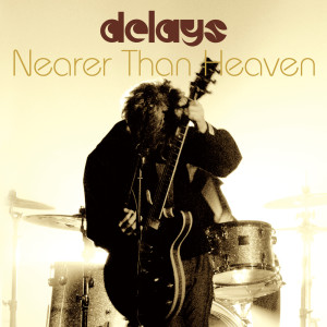 Dengarkan Nearer Than Heaven lagu dari Delays dengan lirik