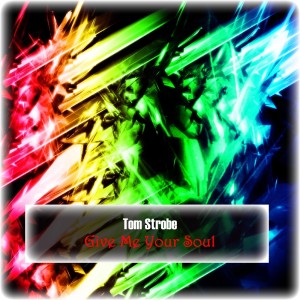 ดาวน์โหลดและฟังเพลง Give Me Your Soul (Original Mix) พร้อมเนื้อเพลงจาก Tom Strobe