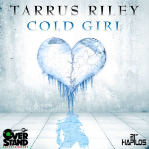 ดาวน์โหลดและฟังเพลง Cold Girl พร้อมเนื้อเพลงจาก Tarrus Riley