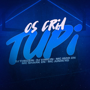 收聽Dj Theuzin的Os Cria do Tupi (Explicit)歌詞歌曲