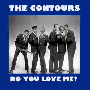 ดาวน์โหลดและฟังเพลง Do You Love Me พร้อมเนื้อเพลงจาก The Contours