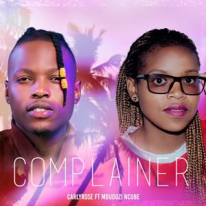 收聽Carly Rose的Carlyrose_Complainer (feat. Mduduzi Ncube) (Explicit)歌詞歌曲