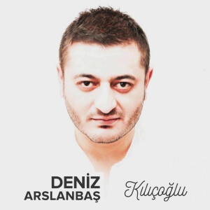Deniz Arslanbaş的專輯Kılıçoğlu