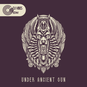 Album Under Ancient Sun (Egyptian Trap) from Dj Vibes EDM